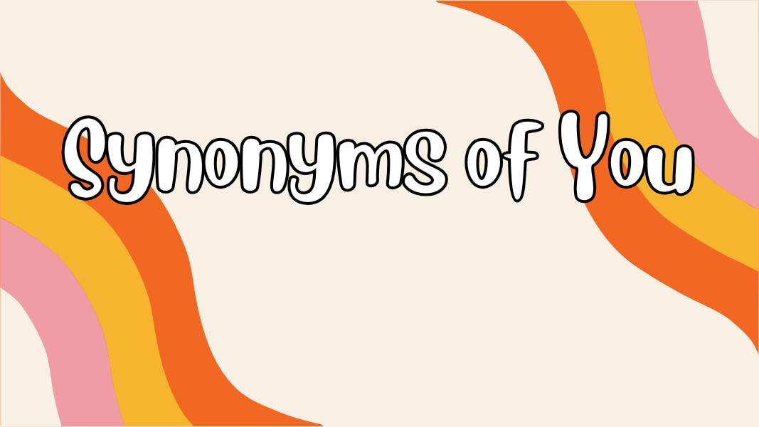 Synonyms of You