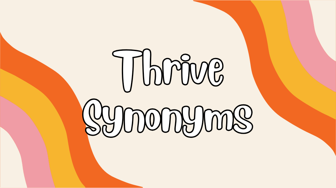 Thrive Synonyms