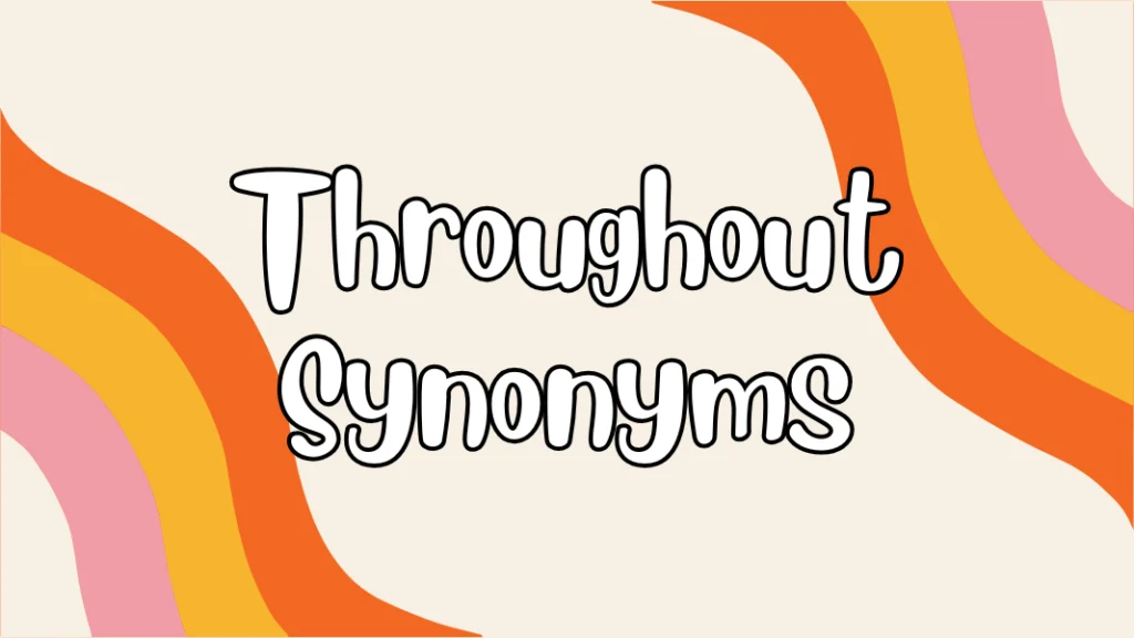 Throughout Synonyms
