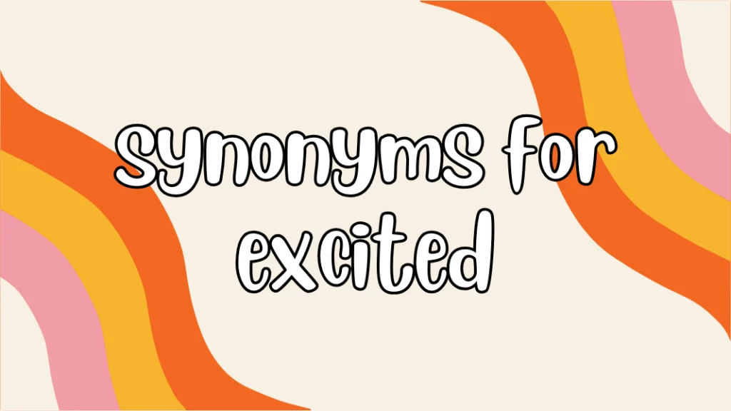 synonyms for excited